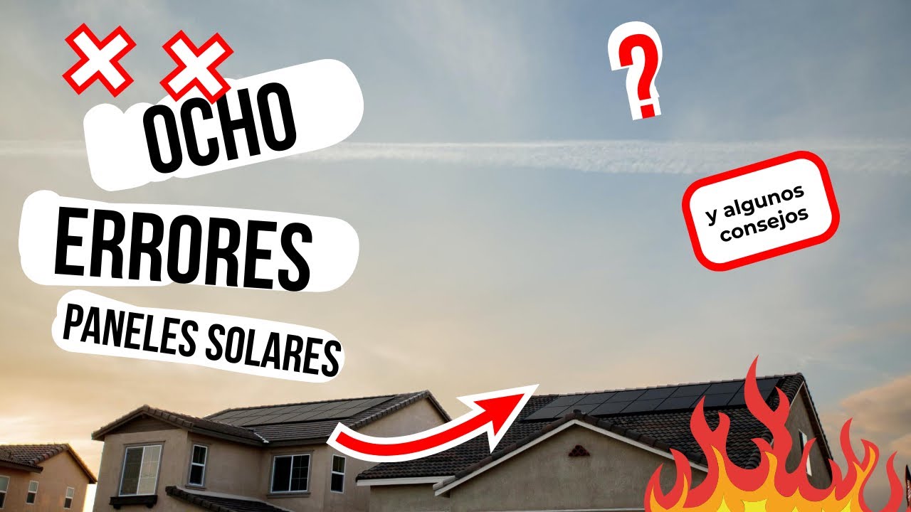 8 ERRORES al instalar paneles solares y 4 CONSEJOS