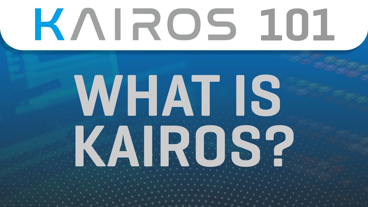 KAIROS 101: What is Kairos?