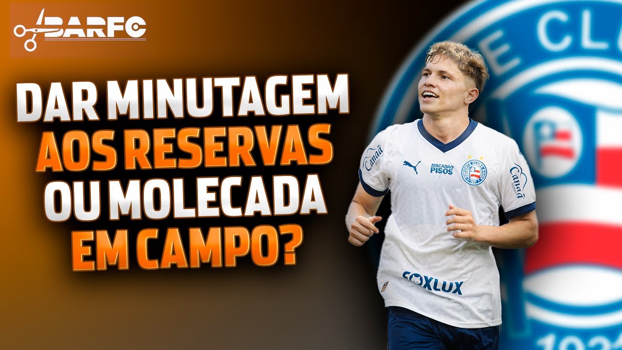 DAR MINUTAGEM AOS RESERVAS OU MOLECADA EM CAMPO? BAHIA TEM DILEMA CONTRA O PORTO
