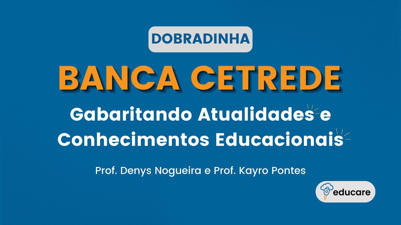 GABARITANDO ATUALIDADES E CONHECIMENTOS EDUCACIONAIS EM CAUCAIA 2024 - BANCA CETREDE