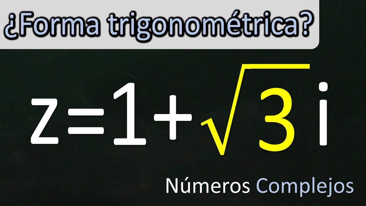 Números complejos. Pasar de forma binómica a trigonométrica