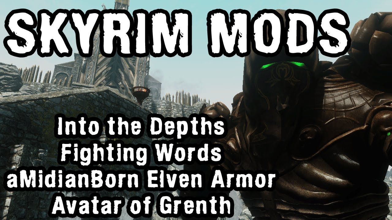 Skyrim Mod Spotlight: Into the Depths, Fighting Words, aMidianBorn Elven Armor, Avatar of Grenth