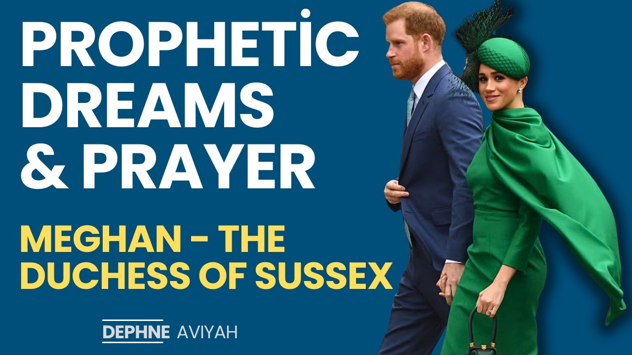 Пророческий сон и молитва - Меган, герцогиня Сассекская