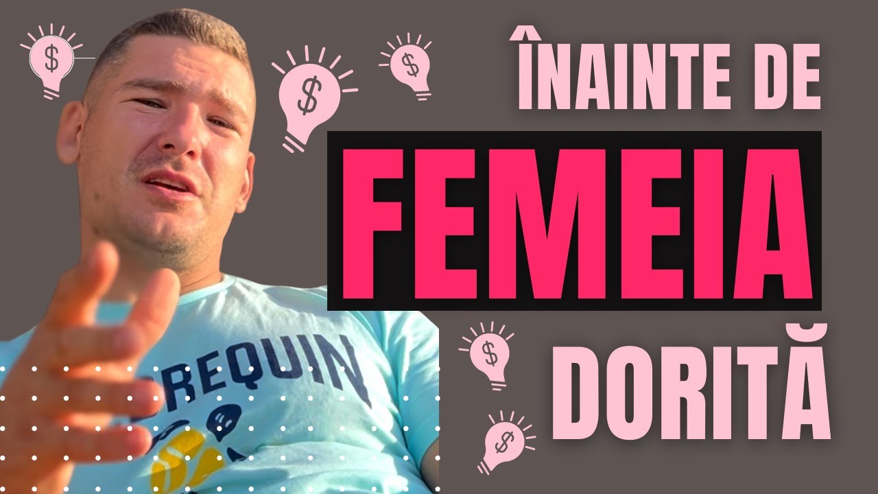 Înainte de Femeia dorita trebuie sa ai si trebuie sa fii la nivelul cuvenit ei!