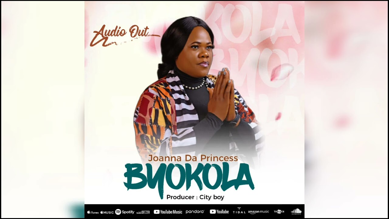 BYOKOLA  –  Joanna Da Princess (Official Audio)  | Ugandan Gospel Music