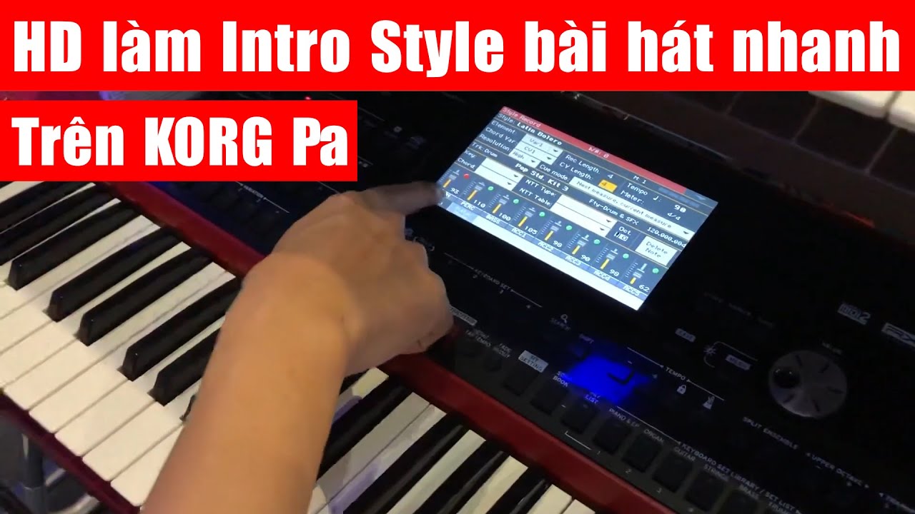 Hướng dẫn làm Intro Style bài hát nhanh trên KORG Pa |Pa700 |Pa1000.