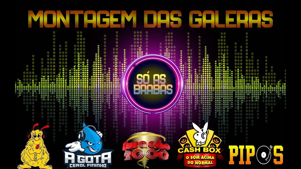Montagens de galeras ((Só as brabas)) da ZZ / A Gota / Furacão 2000 / Pipo`s