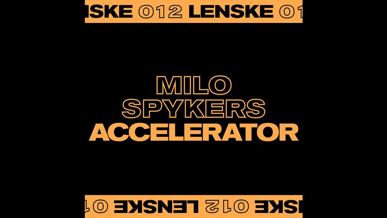 Milo Spykers - Accelerator [LENSKE012]