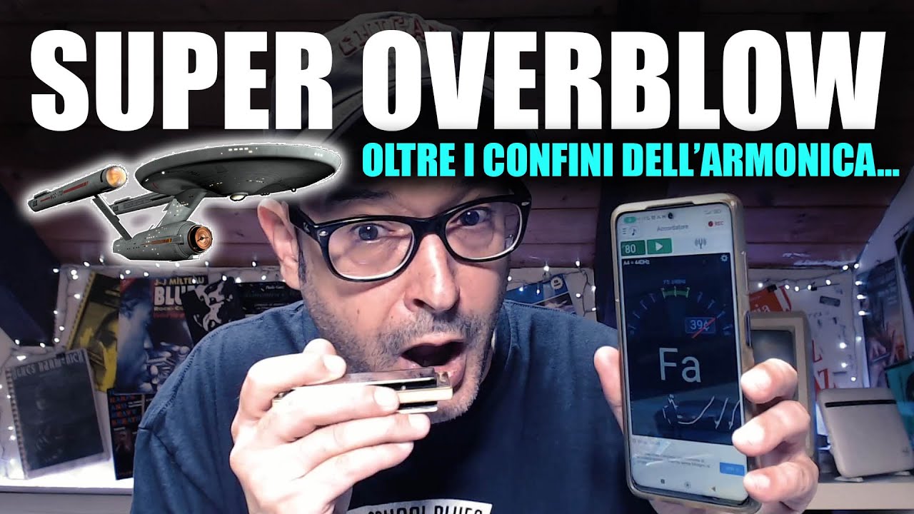 SUPER OVERBLOW !!! Oltre i confini dell'armonica diatonica !!!