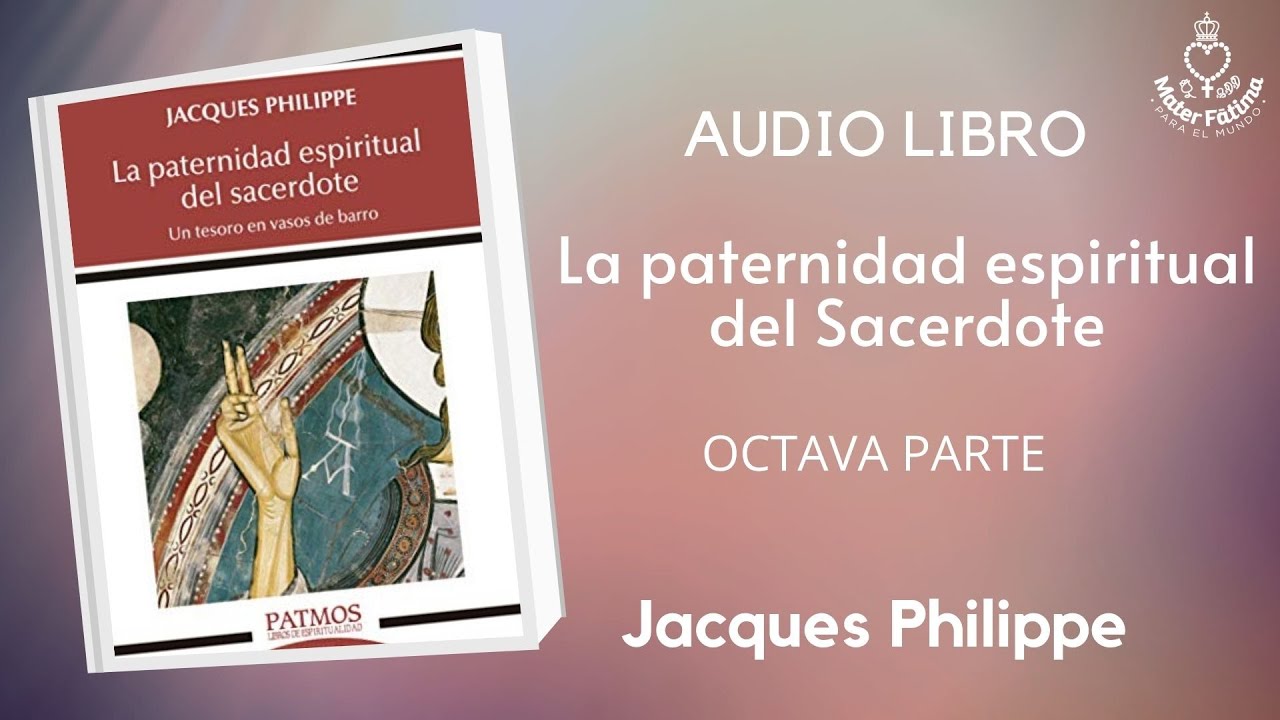 8. PARTE: La paternidad espiritual del Sacerdote