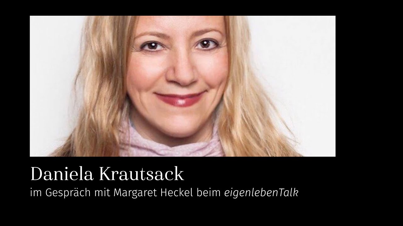 eigenlebenTalk: Daniela Krautsack im Gespräch mit Margaret Heckel