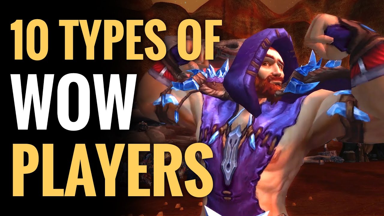 10 Types of WoW Players You Will Encounter