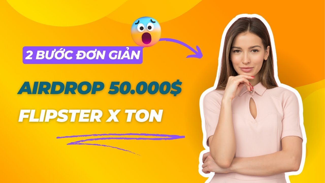 2 Bước Đơn Giản Để Gi&agrave;nh 50 000$ Airdrop Flipster X TON   Kỷ Niệm Quan Hệ Đối T&aacute;c Flipster Với TON