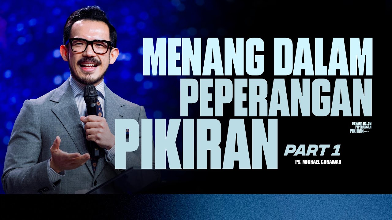 Menang Dalam Peperangan Pikiran - Part 1 | Khotbah Ps. Michael Gunawan | GSJS Church