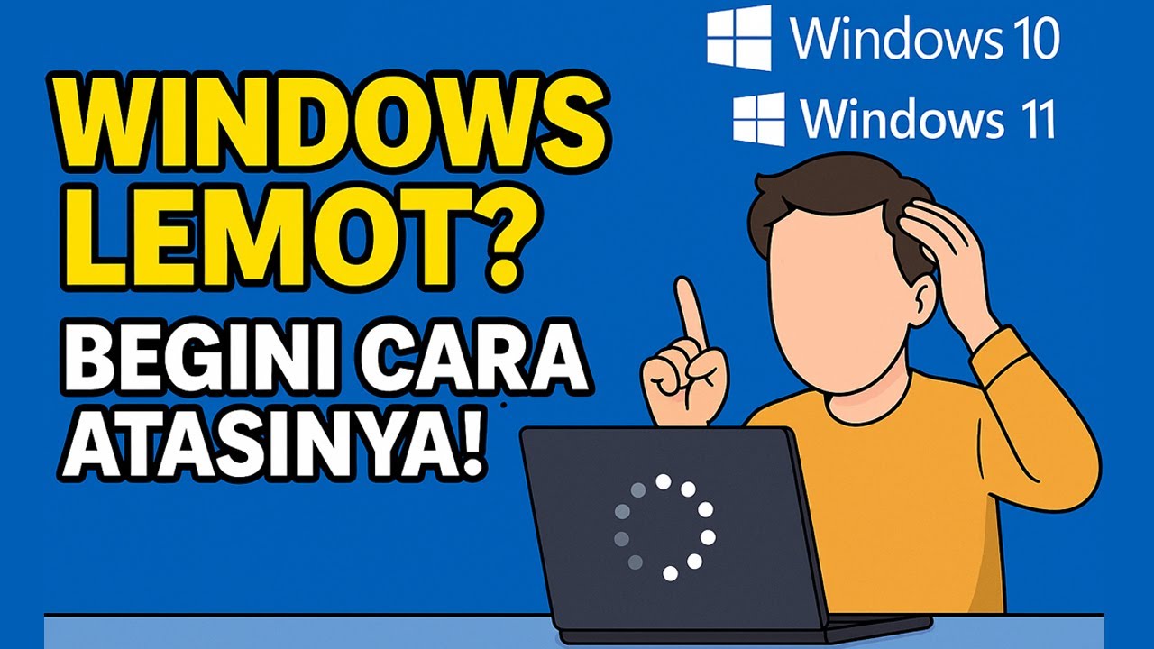 Cara Mengatasi Laptop Lemot Windows 10 & Windows 11