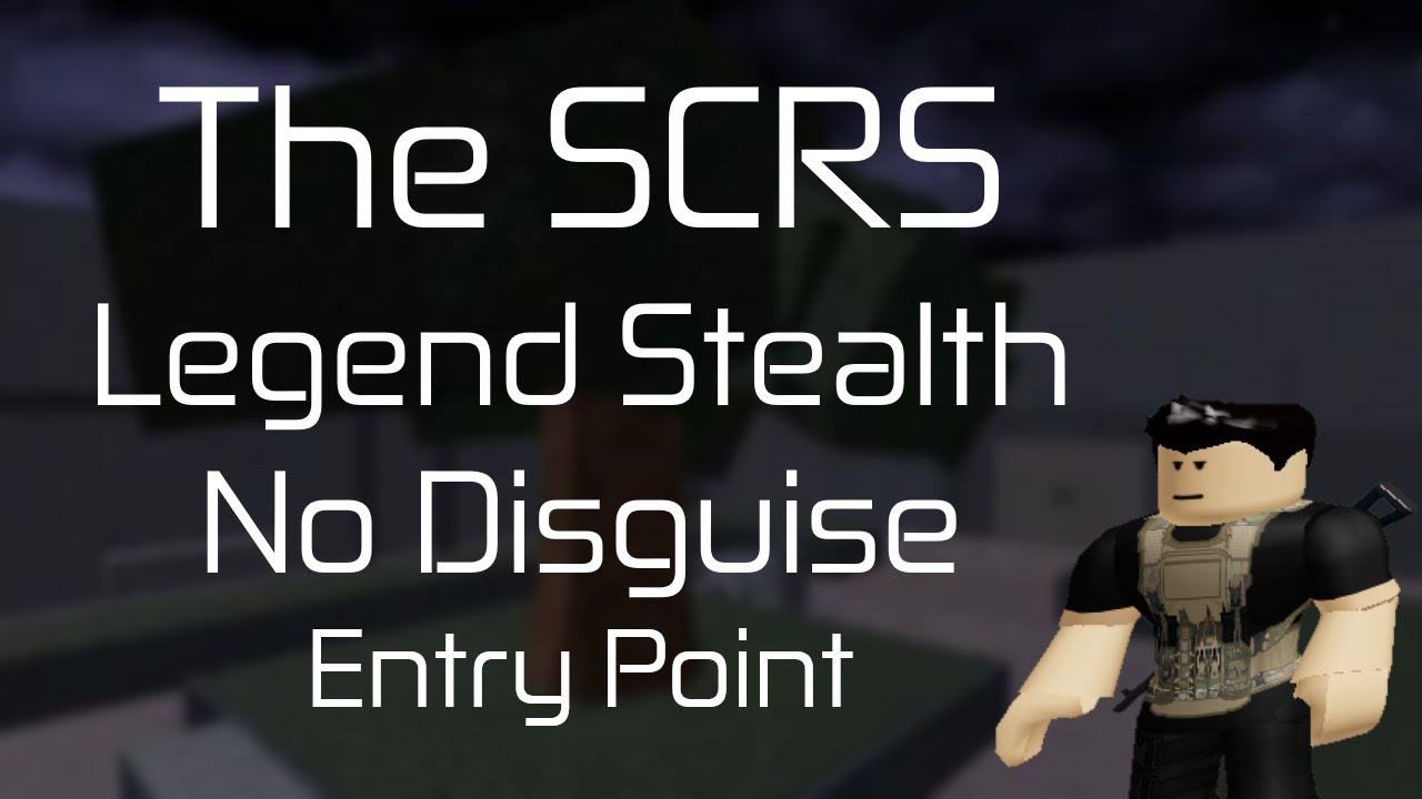 The SCRS - Legend Stealth - No Disguise - Solo (Entry Point)