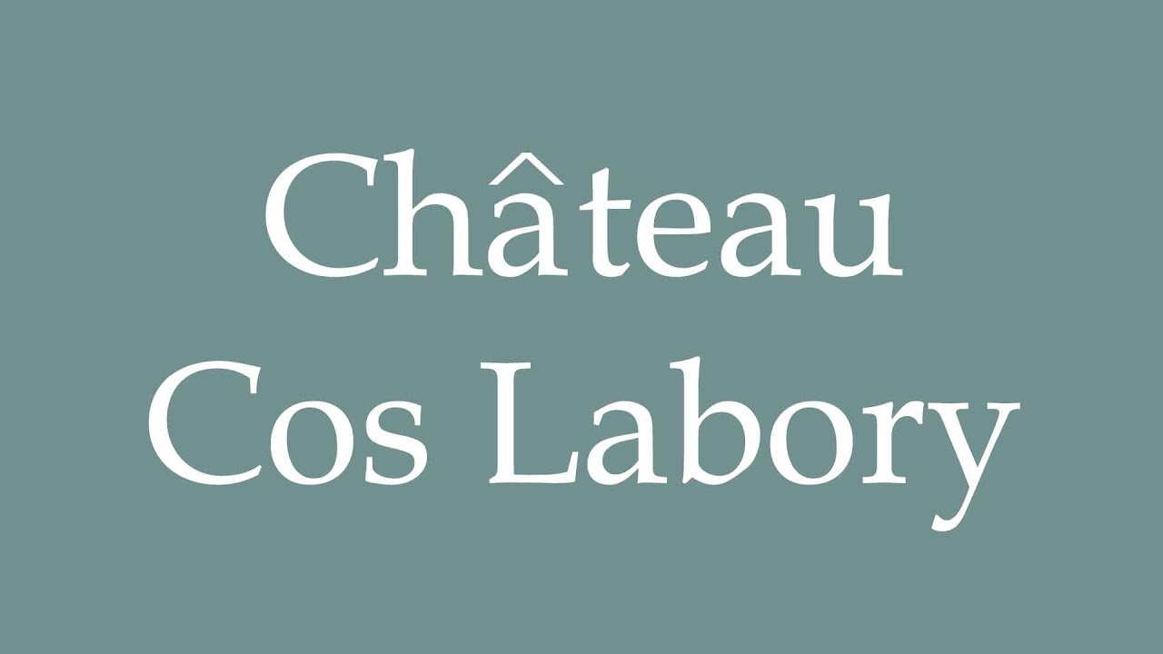 How to Pronounce ''Ch&acirc;teau Cos Labory'' Correctly in French