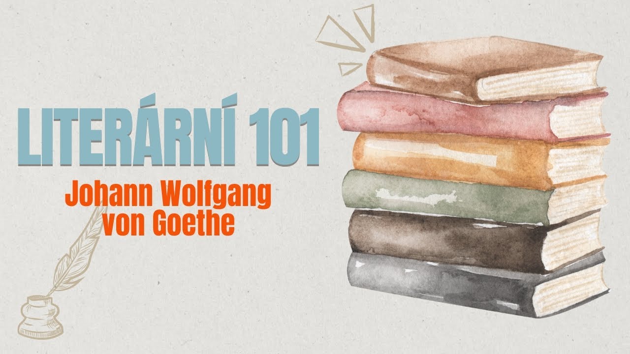 Literární 101 | Johann Wolfgang von Goethe