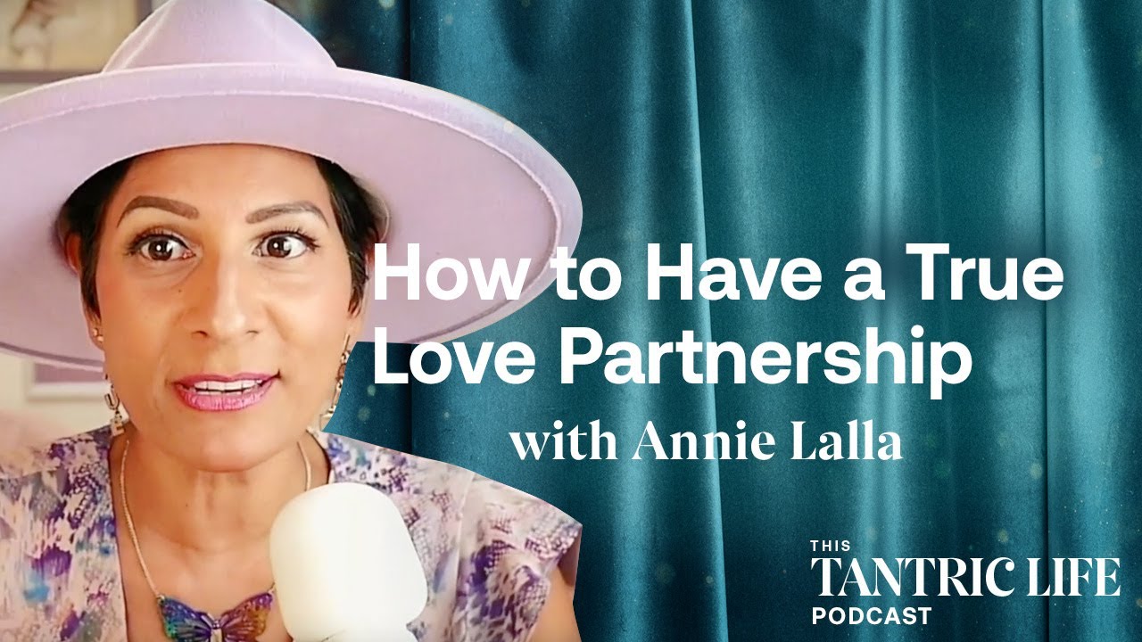 How to Embody True Love with Annie Lalla | 5