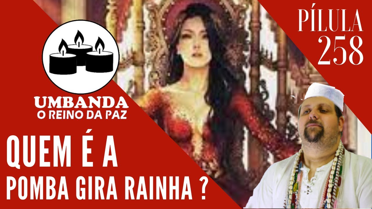 #258 - Pílula de Umbanda- QUEM É POMBA-GIRA RAINHA