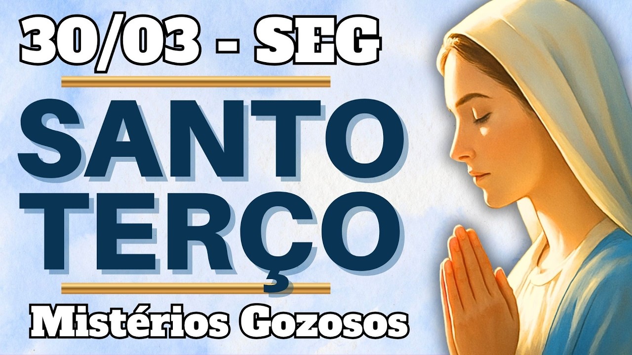📿 TER&Ccedil;O DE HOJE &ndash; 30/03/26 | SEGUNDA: Mist&eacute;rios Gozosos