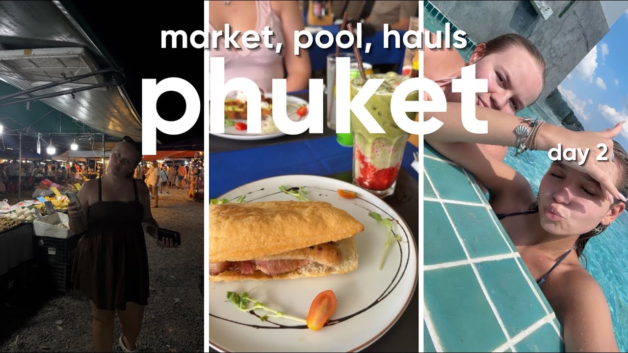 PHUKET DAY 2💧market, pool day, hauls etc