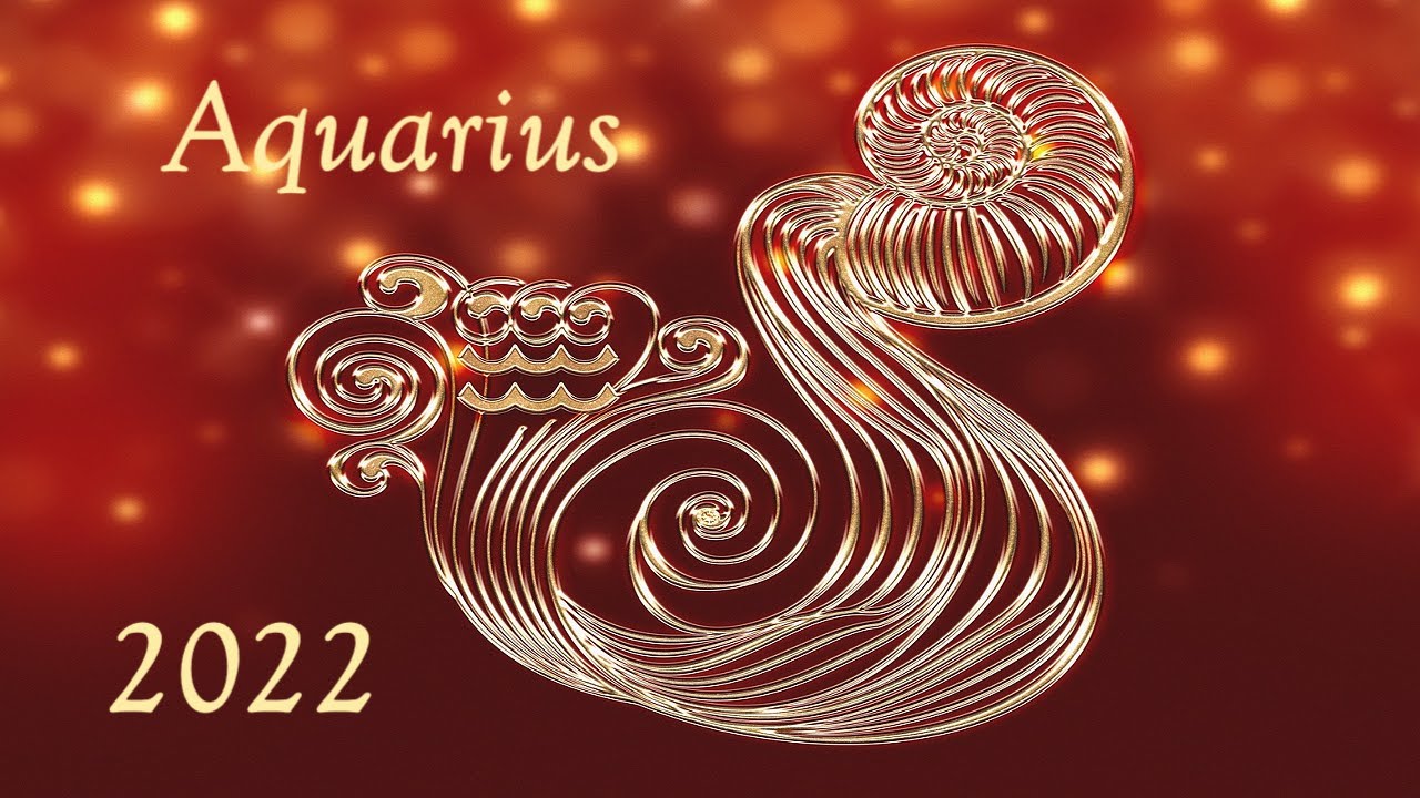 Aquarius 2022  ❤️ The Year Of 