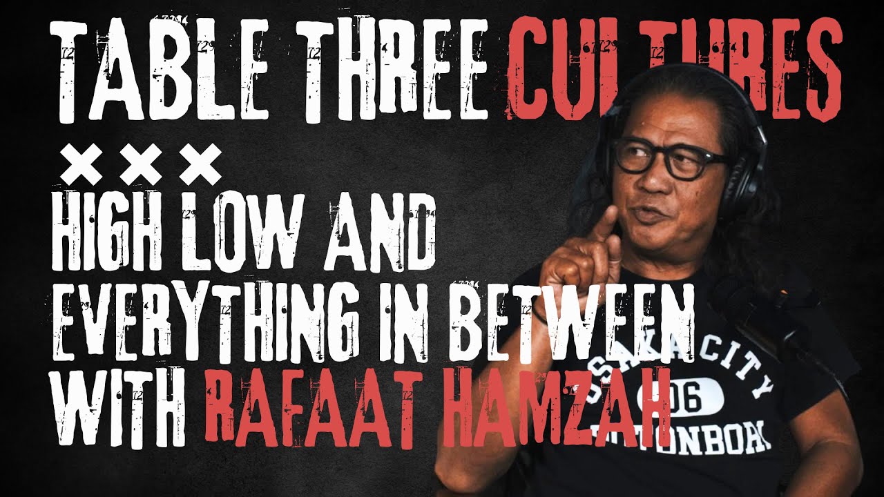 T3C EP 23 | HIGH LOW AND EVERYTHING IN BETWEEN WITH RAFAAT HAMZAH | TABLE THREE CULTURES