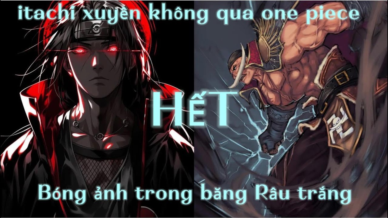 itachi xuyên vào thế giới one piece bất đầu gia nhập băng râu trắng