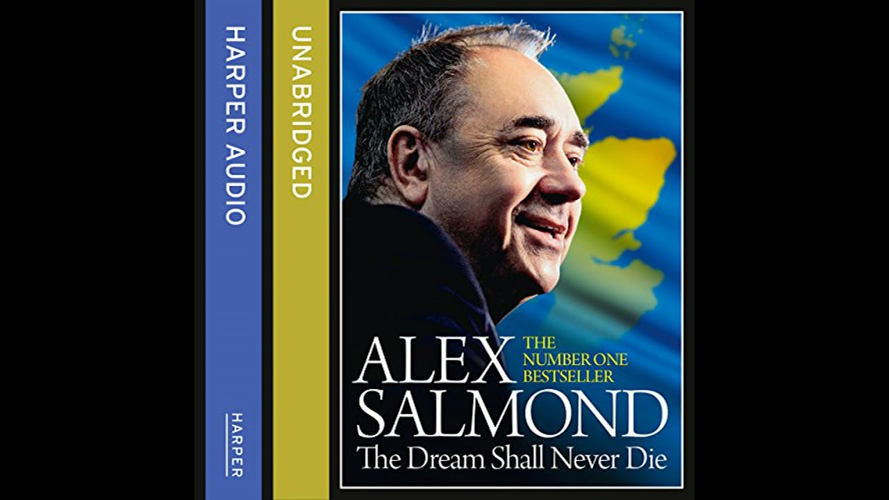 Dream Shall Never Die by Alex Salmond | Full Audiobook