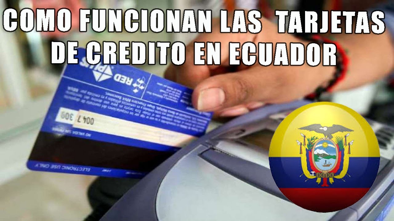 Como Funcionan las Tarjetas de Credito en Ecuador