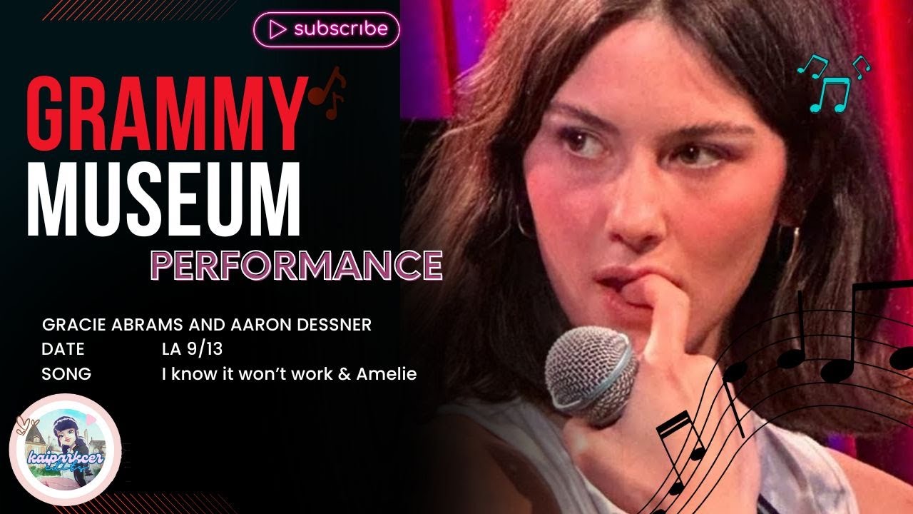 Gracie Abrams and Aaron Dessner singing I know it won’t work & Amelie at the grammy museum 9/13