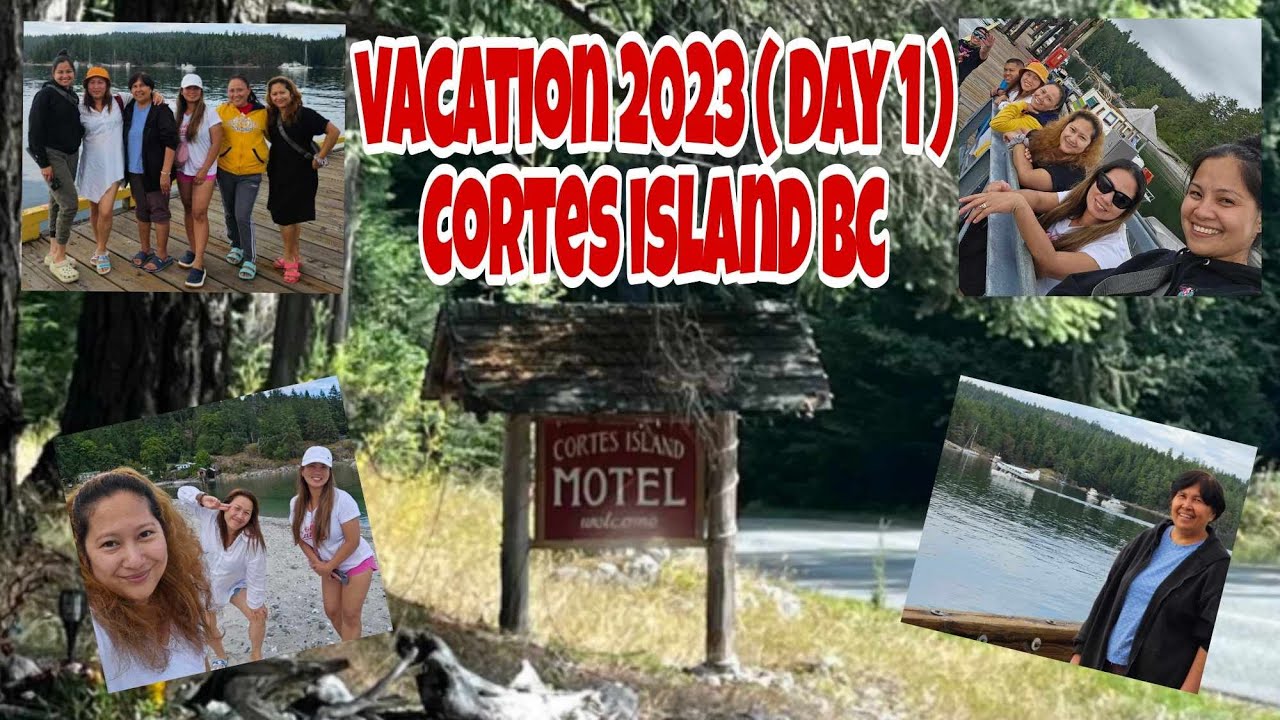 VACATION 2023 | CORTES ISLAND BC | DAY 1
