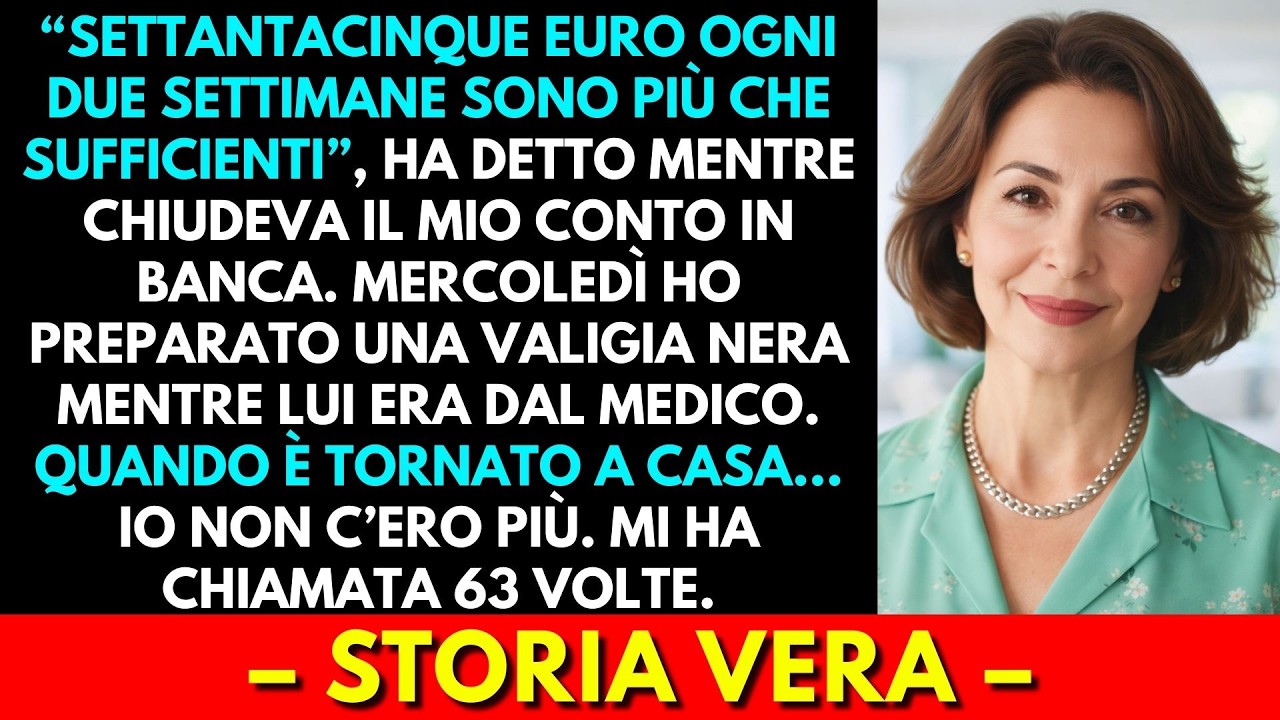 Settantacinque Euro Ogni Due Settimane Bastano, Disse Mio Marito Prendendo I Miei Conti