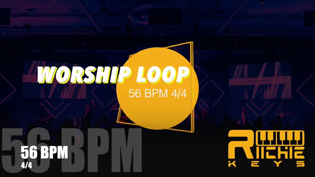 WORSHIP LOOP - 56 BPM  4/4 || Practice Tool || LIVE use