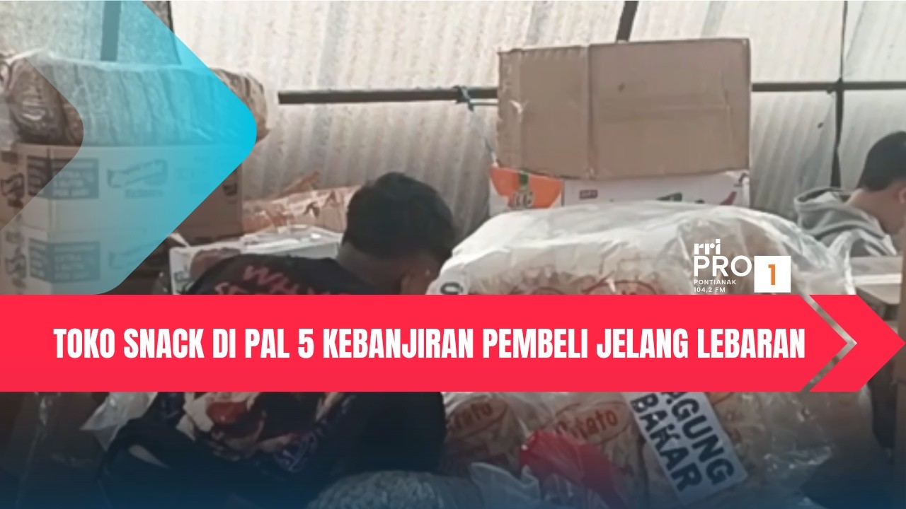 Toko Snack di Pal 5 Kebanjiran Pembeli Jelang Lebaran