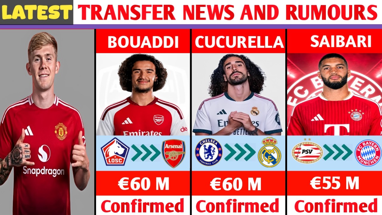 🚨 LATEST CONFIRMED TRANSFERS & RUMOURS!🚨🔥LEWIS HALL TO MAN UNITED,BOUADDI TO ARSENAL
