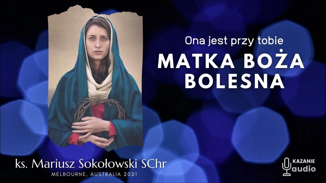 Matka Boża Bolesna, ale nierozpaczająca [ks. Mariusz Sokołowski SChr] Melbourne, AUSTRALIA
