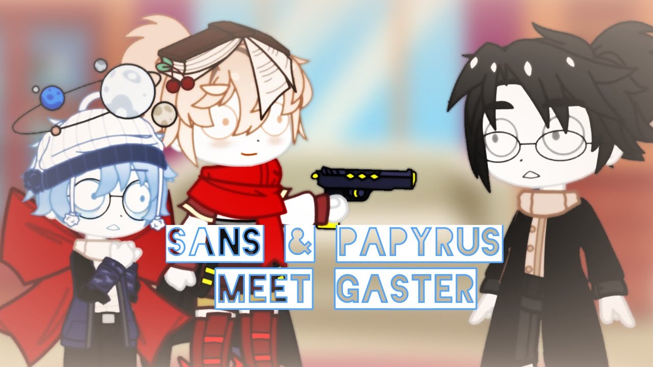 Sans And Papyrus Meet Gaster || Gacha Club || UnderTale AU