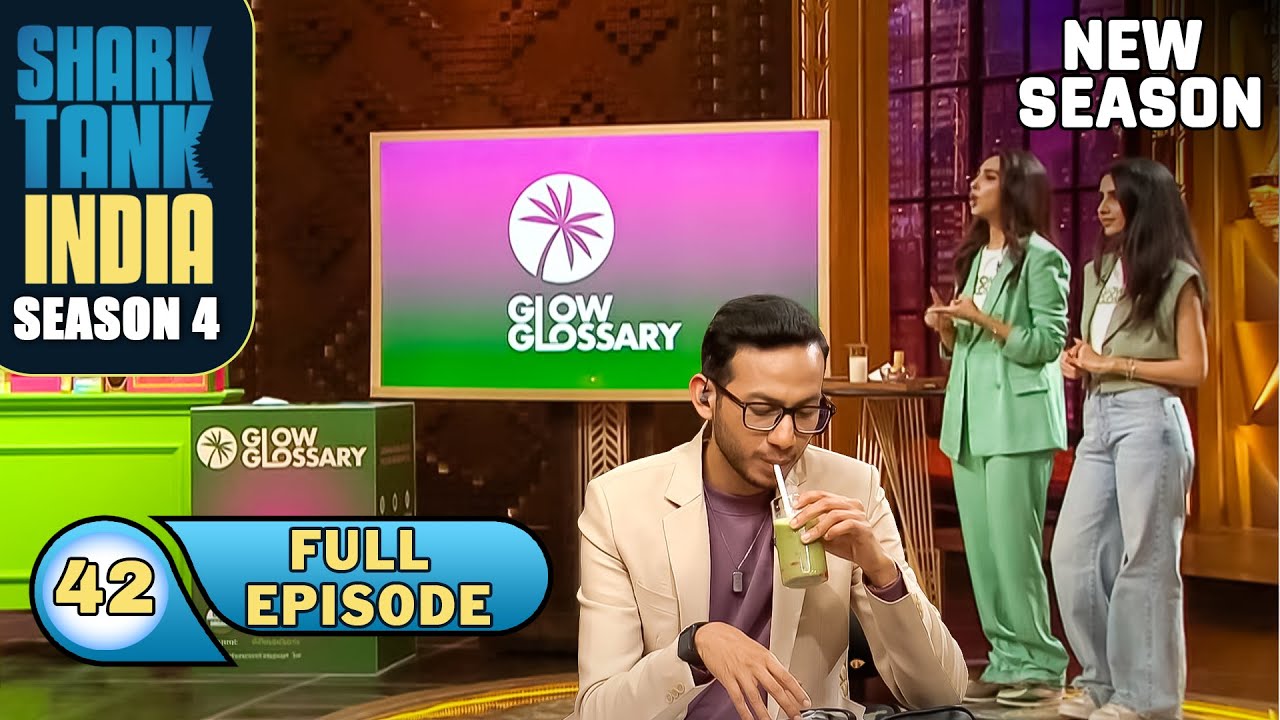 Shark Tank India S4 | Ep 42 | 'Glow Glossary' के matcha को Sharks ने खूब enjoy किया! | Full Episode
