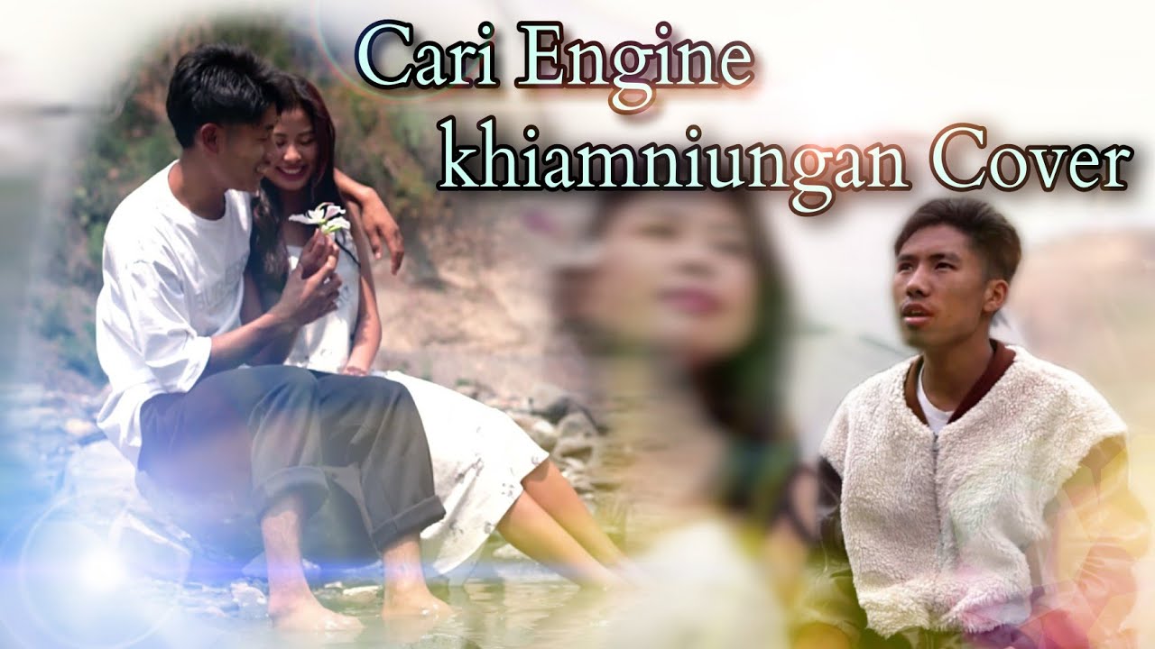 Cari engine cover song in Khiamniungan version / original song — Konyak