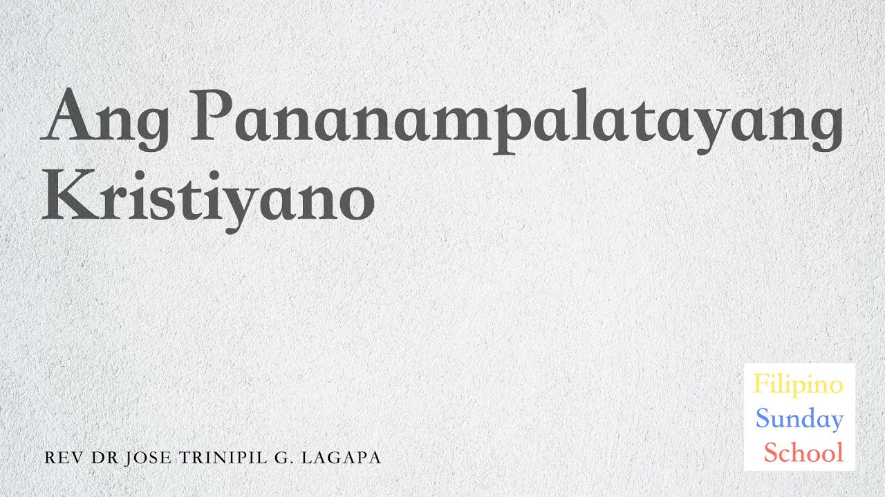 Filipino Sunday School: Ang Pananampalatayang Kristiyano (Fundamentals of the Christian Faith)