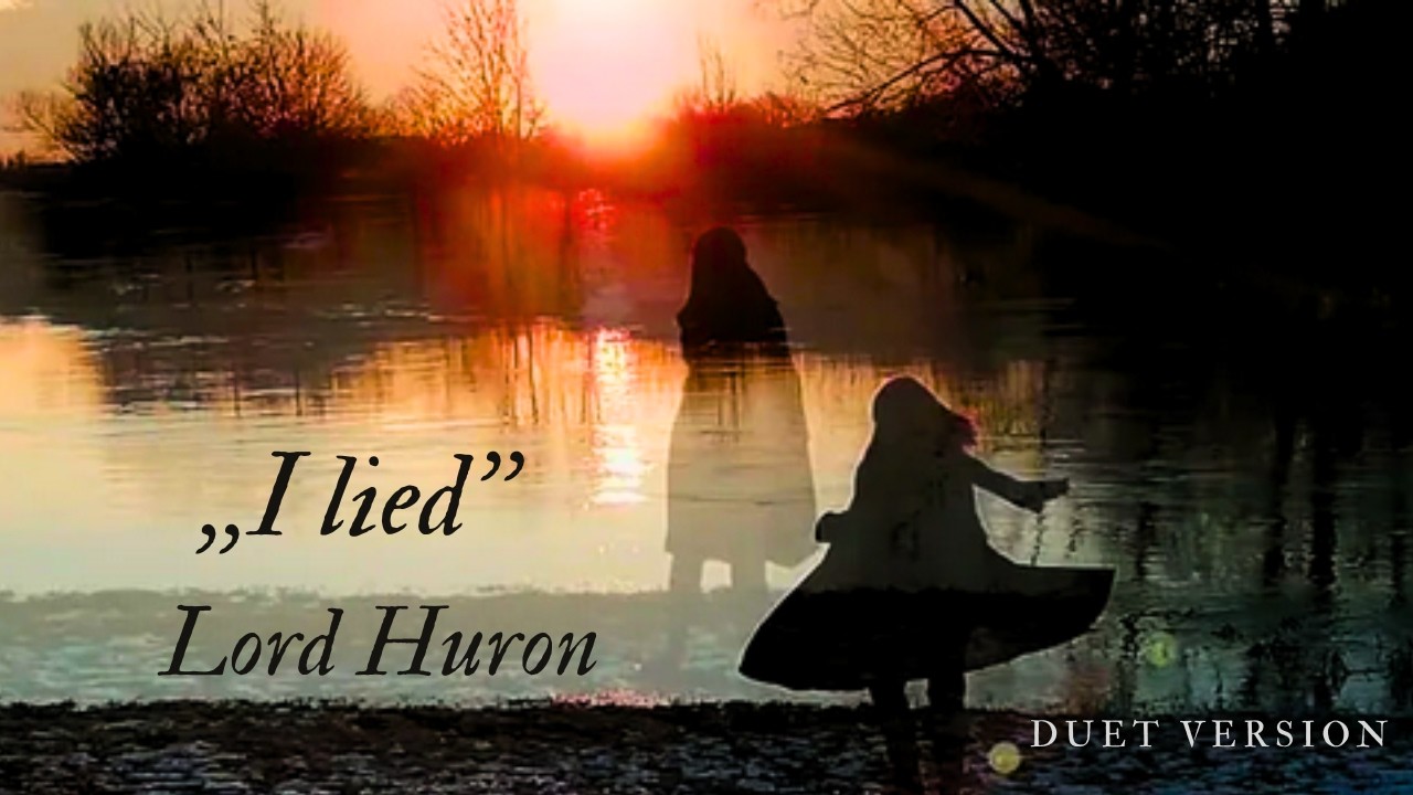 Lord Huron - I Lied (Duet Version)