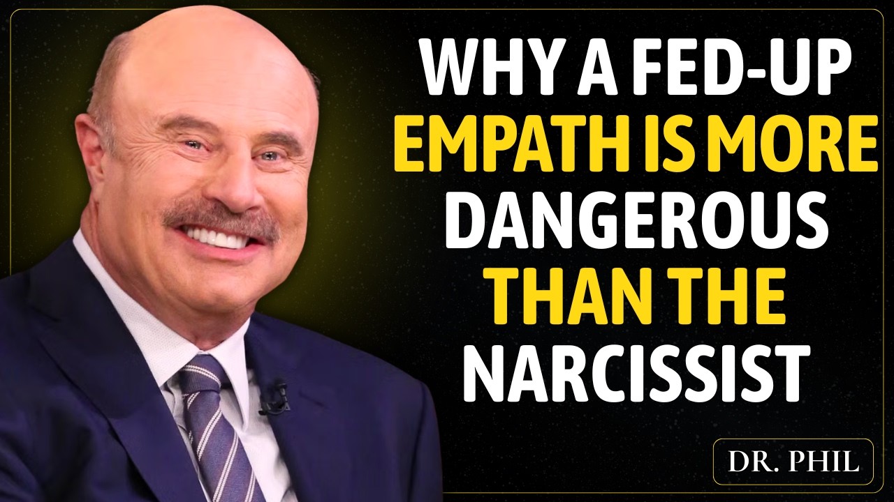 Why a Fed-Up Empath Is More Dangerous Than the Narcissist | Dr. Phil McGraw