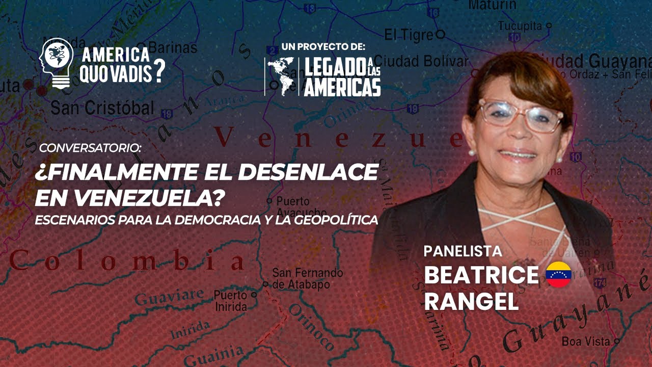 Am&eacute;rica: &iquest;Quo Vadis? | &iquest;Finalmente el desenlace en Venezuela? &ndash; Intervenci&oacute;n | Beatriz Rangel