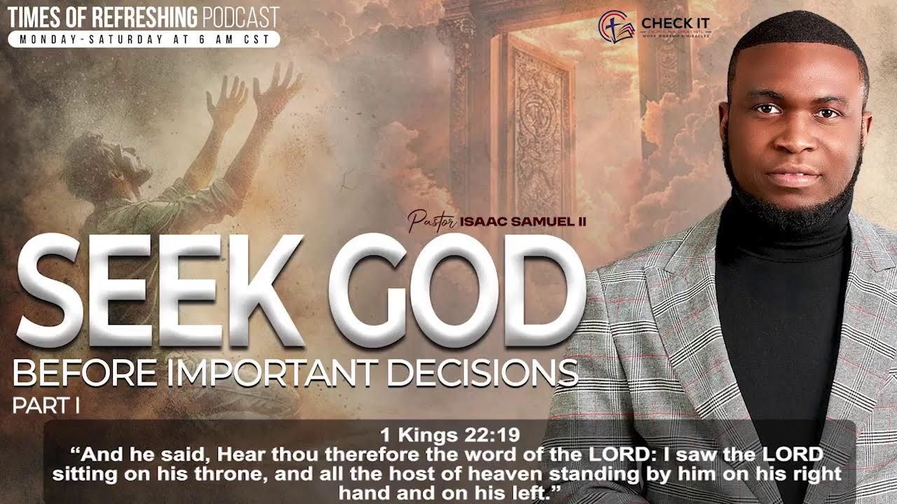 Seek God Before Important Decisions | PT1 | Times of Refreshing Podcast