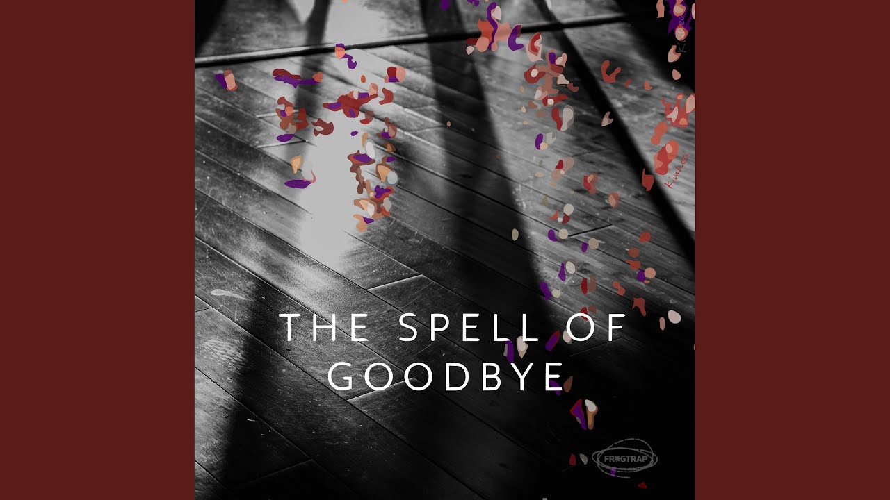 The Spell of Goodbye