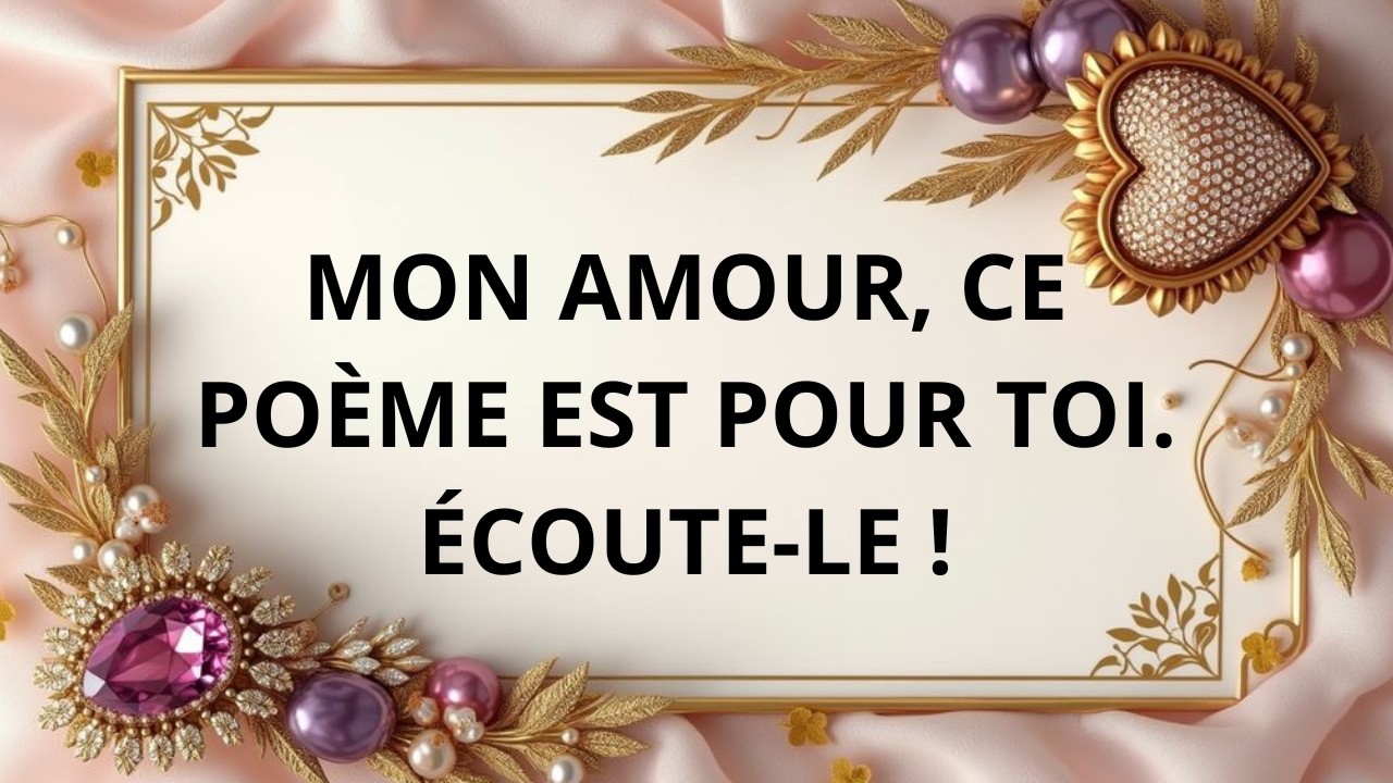 Mon amour, écoute ce poème d’amour ❤️, il est pour toi.