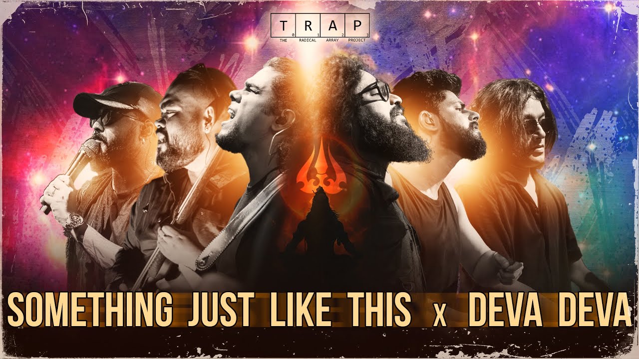 Something Just Like This ✖ Deva Deva (Mashup)  By T.R.A.P Band | Coldplay Meets Arijit Singh