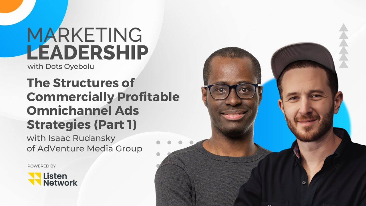 Isaac Rudansky — The Structures of Commercially Profitable Omnichannel Ads Strategies (Part 1)